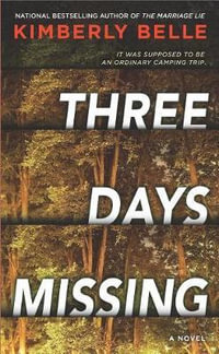 3 DAYS MISSING ORIGINAL/E : A Novel of Psychological Suspense - Kimberly Belle