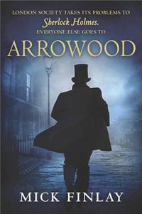 Arrowood : Sherlock Holmes Has Met His Match - Mick Finlay