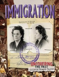 Immigration ( North America ) : Uncovering the Past: Analyzing Primary Sources - Lizann Flatt