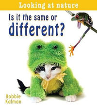 Is It Same or Different : Looking at Nature - Bobbie Kalman