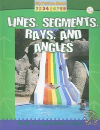 Lines  Segments  Rays  and Angles : My Path to Math - Claire Piddock