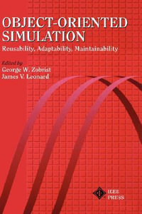 Object-Oriented Simulation : Reusability, Adaptability, Maintainability - George W. Zobrist