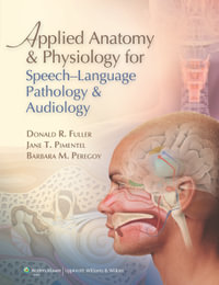 Applied Anatomy & Physiology for Speech-Language Pathology &    Audiology - Donald R. Fuller