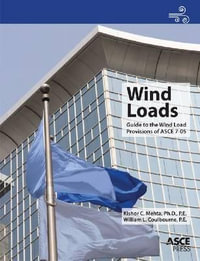 Wind Loads : Guide to the Wind Load Provisions of ASCE 7-05 - Kishor C. Mehta
