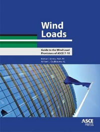 Wind Loads : Guide to the Wind Load Provisions of ASCE 7-10 - Kishor C. Mehta