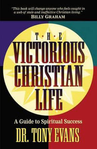 The Victorious Christian Life - Tony Evans
