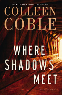 Where Shadows Meet : A Romantic Suspense Novel - Colleen Coble