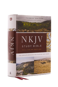 NKJV Study Bible Full-Color Red Letter Edition : The Complete Resource for Studying God's Word - Thomas Nelson