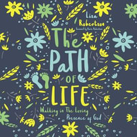 The Path of Life : Walking in the Loving Presence of God - Lisa N. Robertson