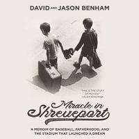 Miracle in Shreveport : A Memoir of Baseball, Fatherhood, and the Stadium that Launched a Dream - David Benham