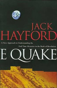 A E-Quake : A New Approach to Understanding the End Times Mysteries in the Book of Revelation - Jack W. Hayford