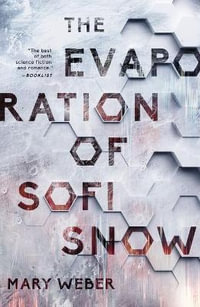 The Evaporation of Sofi Snow : Sofi Snow Duology - Mary Weber