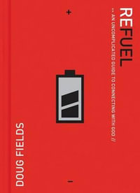 Refuel : An Uncomplicated Guide to Connecting with God - Doug Fields