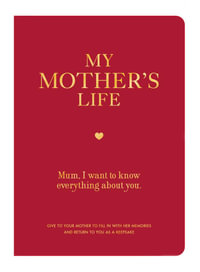 My Mother's Life : Mum, I Want to Know Everything About You - Editors of Chartwell Books