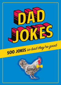 Dad Jokes : 500 Jokes so bad they're good - Editors of Chartwell