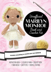 Unofficial Marilyn Monroe Book and Crochet Kit : Includes Everything to Crochet Your Own Marilyn - Instruction Book, 3 Colors of Yarn, Crochet Hook, Yarn Needle, Safety Eyes, Fiberfill Stuffing - Katalin Galusz