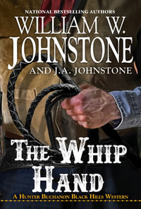 The Whip Hand : Hunter Buchanon Black Hills Western - William W. Johnstone