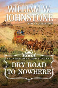Dry Road to Nowhere : Frontier Overland Company - William W. Johnstone