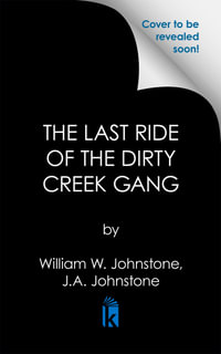 The Last Ride of the Dirty Creek Gang - J.A. Johnstone