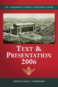 Text & Presentation, 2006 : The Comparative Drama Conference Series - Stratos E. Constantinidis