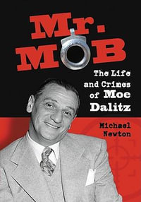 Mr. Mob : The Life and Crimes of Moe Dalitz - Michael Newton