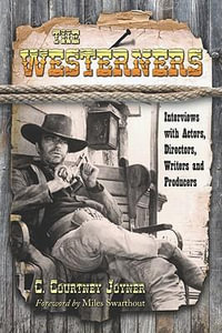The Westerners : Interviews with Actors, Directors, Writers and Producers - C. Courtney Joyner