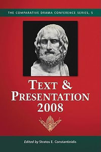 Text & Presentation, 2008 : The Comparative Drama Conference Series - Stratos E. Constantinidis