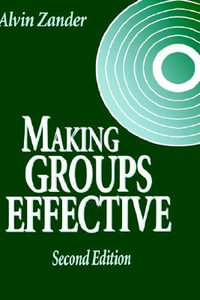 Making Groups Effective : Jossey Bass Business and Management Series - Alvin Zander