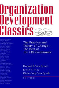 Organization Development Classics : The Practice and Theory of Change--The Best of the OD Practitioner - Judith C. Hoy