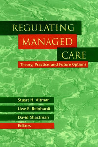 Regulating Managed Care : Theory, Practice, and Future Options - Stuart H. Altman