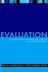 Evaluation : An Integrated Framework for Understanding, Guiding, and Improving Policies and Programs - Melvin M. Mark