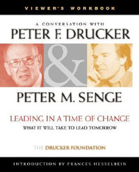 Leading in a Time of Change : What It Will Take to Lead Tomorrow (Video) - Peter F. Drucker