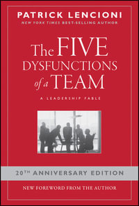 The Five Dysfunctions Of A Team : A Leadership Fable - Patrick M. Lencioni
