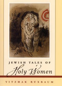 Jewish Tales of Holy Women - Yitzhak Buxbaum