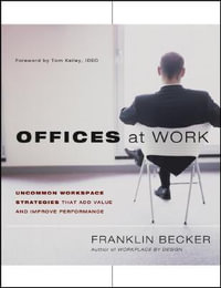 Offices at Work : Uncommon Workspace Strategies that Add Value and Improve Performance - Franklin Becker