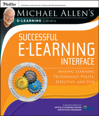 Michael Allen's Online Learning Library: Successful e-Learning Interface : Making Learning Technology Polite, Effective, and Fun - Michael W. Allen