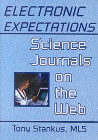 Electronic Expectations : Science Journals on the Web - Tony  Stankus