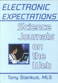 Electronic Expectations : Science Journals on the Web - Tony  Stankus