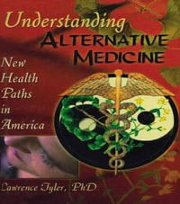 Understanding Alternative Medicine : New Health Paths in America - Virginia M Tyler