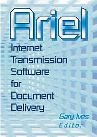 Ariel : Internet Transmission Software for Document Delivery - Leslie R Morris