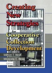 Creating New Strategies for Cooperative Collection Development - Milton T. Wolf
