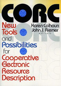 CORC : New Tools and Possibilities for Cooperative Electronic Resource Description - John J Riemer