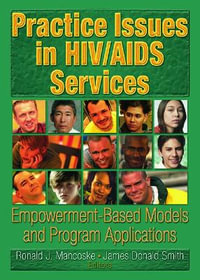 Practice Issues in HIV/AIDS Services : Empowerment-Based Models and Program Applications - R Dennis Shelby