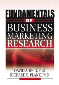 Fundamentals of Business Marketing Research : The Foundation Series in Business Marketing - Richard E Plank