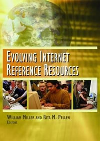 Evolving Internet Reference Resources : Published Simultaneously As the Journal of Religion, Spirituality and Aging, Vol. 17, Nos. 1/2. Ser. - Rita Pellen