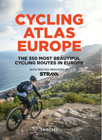 Cycling Atlas Europe : The 350 Most Beautiful Cycling Trips in Europe - Claude Droussent