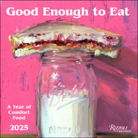 Good Enough to Eat 2025 Wall Calendar : The Art of Comfort Food - Noah Verrier