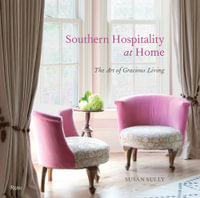 Southern Hospitality at Home : The Art of Gracious Living - Susan Sully