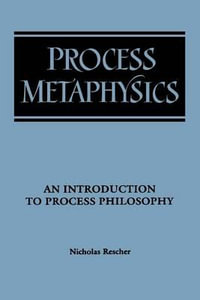 Process Metaphysics : An Introduction to Process Philosophy - Nicholas Rescher