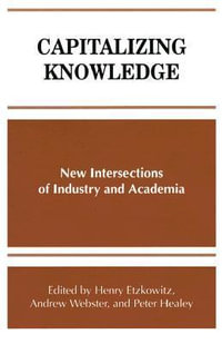 Capitalizing Knowledge : New Intersections of Industry and Academia - Henry Etzkowitz